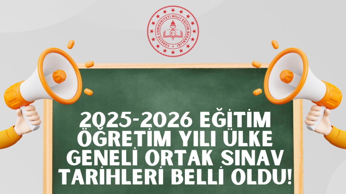 2025-2026 Eğitim ve Öğretim Yılı Ülke Geneli Ortak Sınav Tarihleri Belli Oldu!